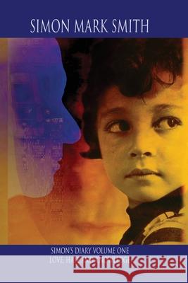 Simon's Diary - Volume One - Love, Hate and Knowledge