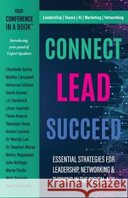 Connect Lead Succeed: Essential Strategies for Leadership, Networking and Thriving in a Digital World