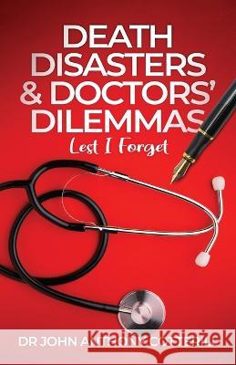 Death Disasters & Doctors' Dilemmas - Lest I Forget