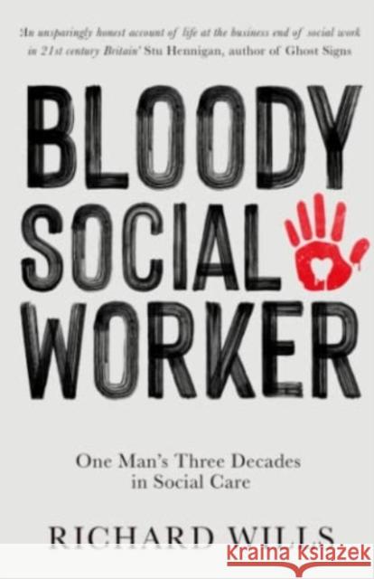 Bloody Social Worker: One Man's Three Decades in Social Care