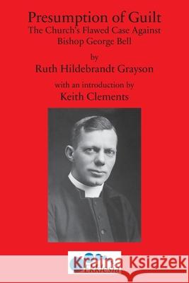 Presumption of Guilt: The Church's Flawed Case Againist Bichop George Bell