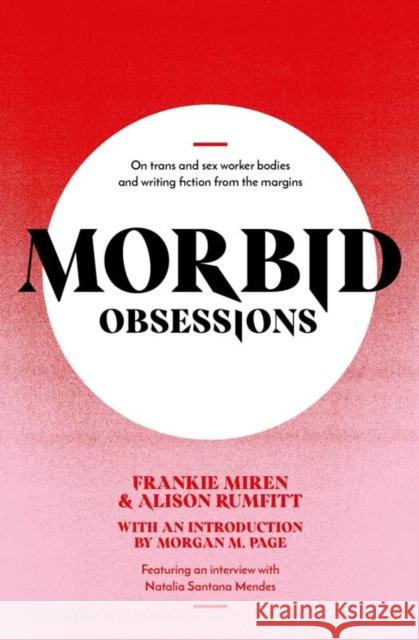 Morbid Obsessions: On trans and sex worker bodies and writing fiction from the margins