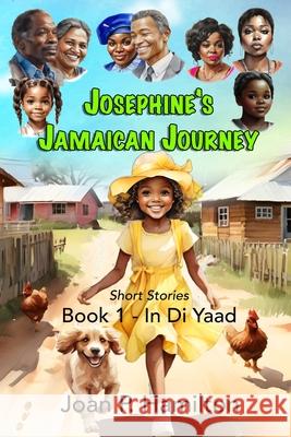 Josephine's Jamaican Journey: Book One - In Di Yaad