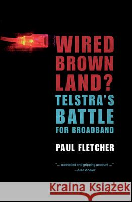 Wired Brown Land? Telstra's Battle for Broadband