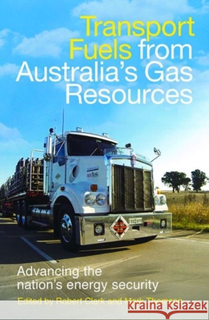 Transport Fuels from Australia's Gas Resources: Advancing the Nation's Energy Security