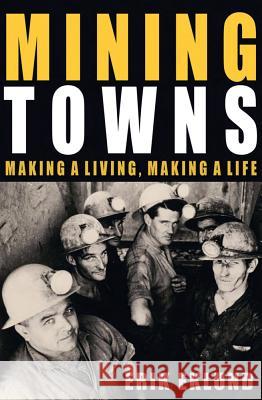 Mining Towns: Making a living, making a life