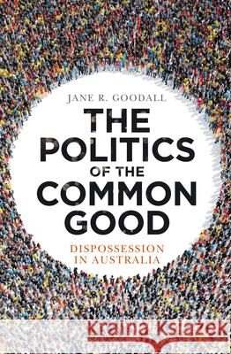 The Politics of the Common Good: Dispossession in Australia