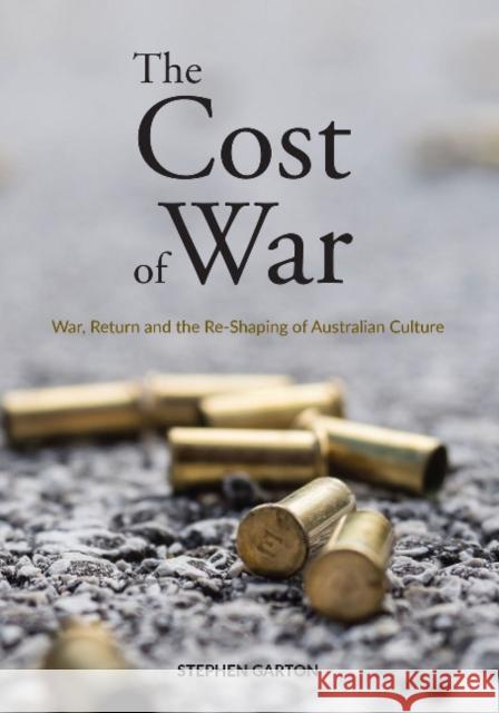 The Cost of War: War, Return and the Re-Shaping of Australian Culture