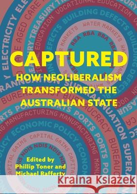 Captured: How neoliberalism transformed the Australian state