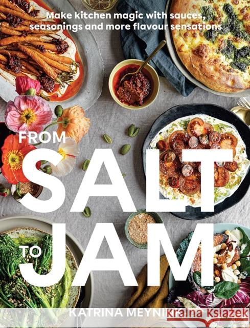 From Salt to Jam: Make Kitchen Magic With Sauces, Seasonings And More Flavour Sensations
