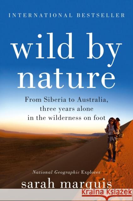 Wild by Nature: From Siberia to Australia, Three Years Alone in the Wilderness on Foot