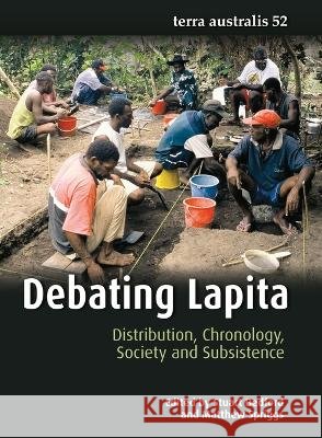Debating Lapita: Distribution, Chronology, Society and Subsistence