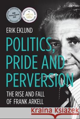 Politics, Pride and Perversion: The Rise and Fall of Frank Arkell