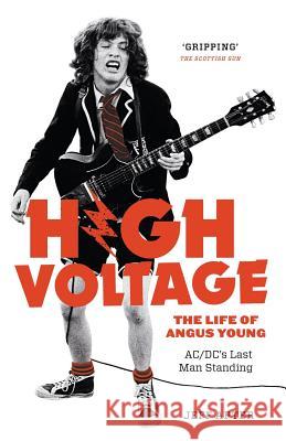 High Voltage: The Life of Angus Young - Acdc's Last Man Standing