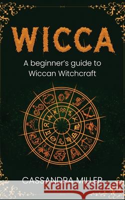 Wicca: A Beginner's Guide to Wiccan Witchcraft