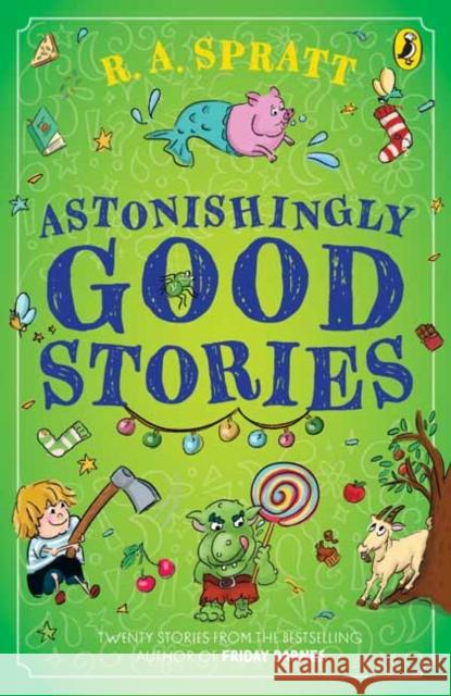 Astonishingly Good Stories: Twenty short stories from the bestselling author of Friday Barnes