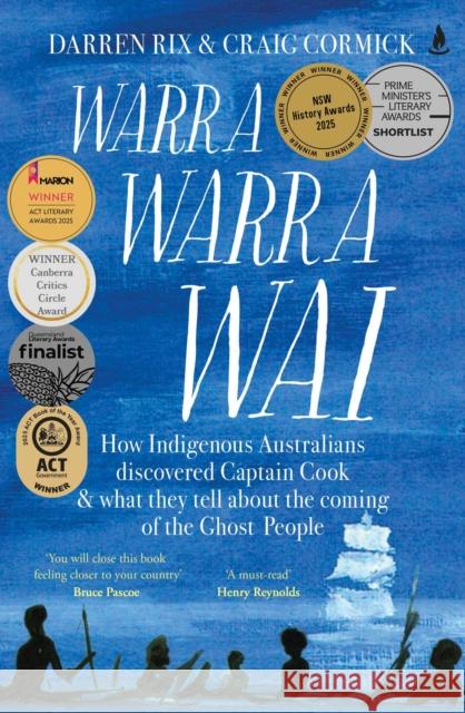 Warra Warra Wai: How Indigenous Australians discovered Captain Cook, and what they tell about the coming of the Ghost People
