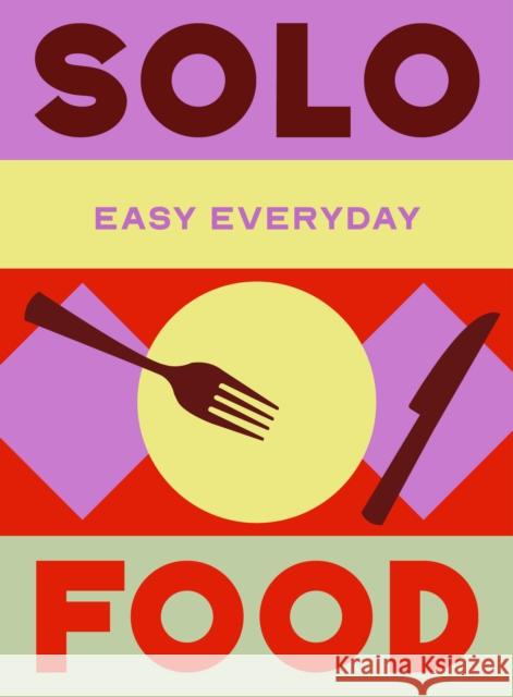 Solo Food: 180 simple triple-tested recipes