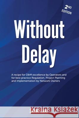 Without Delay 2nd Edition: Strategies For Rail Safety, Operations and Maintenance Excellence and Major Project Business Case Development.
