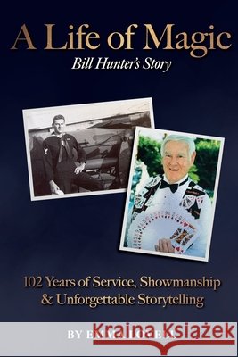 A Life of Magic: 102 Years of Service, Showmanship & Unforgettable Storytelling