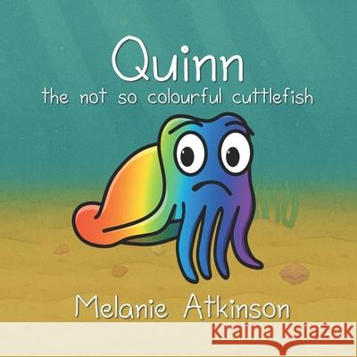 Quinn the not so colourful cuttlefish: Quinn the not so colourful cuttlefish Is a Read-Along Picture Book for Young Children about Managing Big Emotio
