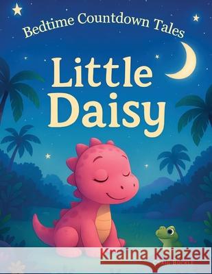 Bedtime countdown Tales Little Daisy: A Calm and Cozy Countdown for a Fuss-Free Bedtime