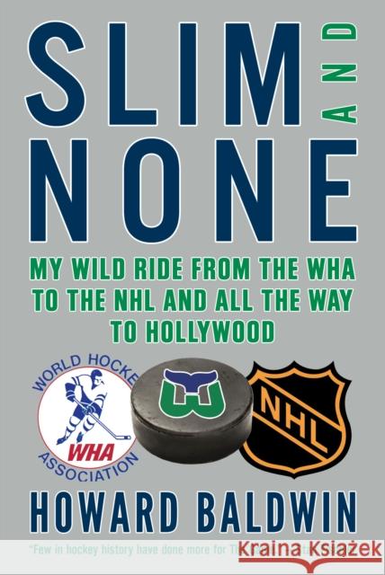 Slim and None: My Wild Ride from the WHA to the NHL and All the Way to Hollywood