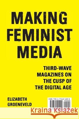 Making Feminist Media: Third-Wave Magazines on the Cusp of the Digital Age