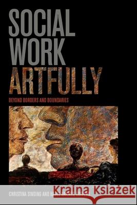 Social Work Artfully: Beyond Borders and Boundaries