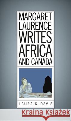 Margaret Laurence Writes Africa and Canada