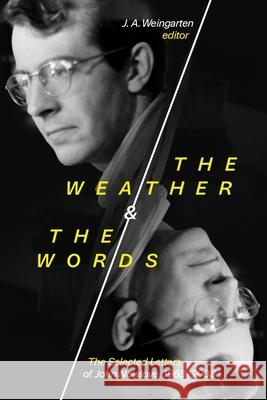 The Weather and the Words: The Selected Letters of John Newlove, 1963-2003