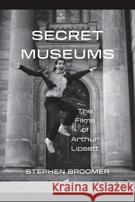Secret Museums: The Films of Arthur Lipsett