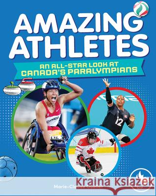 Amazing Athletes: An All-Star Look at Canada's Paralympians