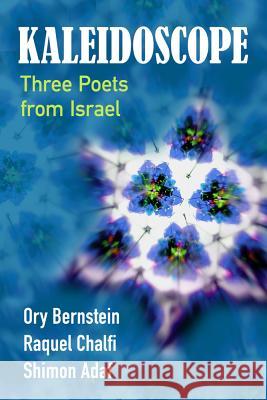 Kaleidoscope : Three Poets from Israel