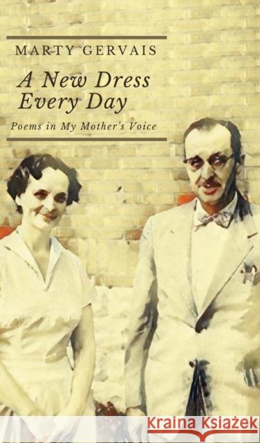 A New Dress Everyday: Poems in my Mother's Voice