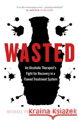 Wasted: An Alcoholic Therapist's Fight for Recovery in a Flawed Treatment System