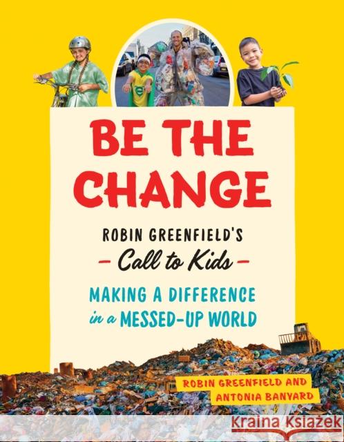 Be the Change: Rob Greenfield's Call to Kids-Making a Difference in a Messed-Up World