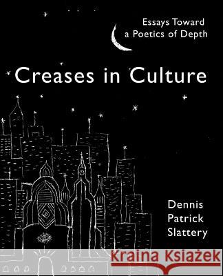 Creases In Culture: Essays Toward a Poetics of Depth