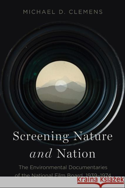 Screening Nature and Nation: The Environmental Documentaries of the National Film Board, 1939-1974