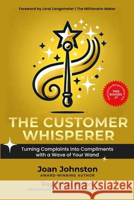 The Customer Whisperer: Turning Complaints into Compliments with a Wave of Your Wand