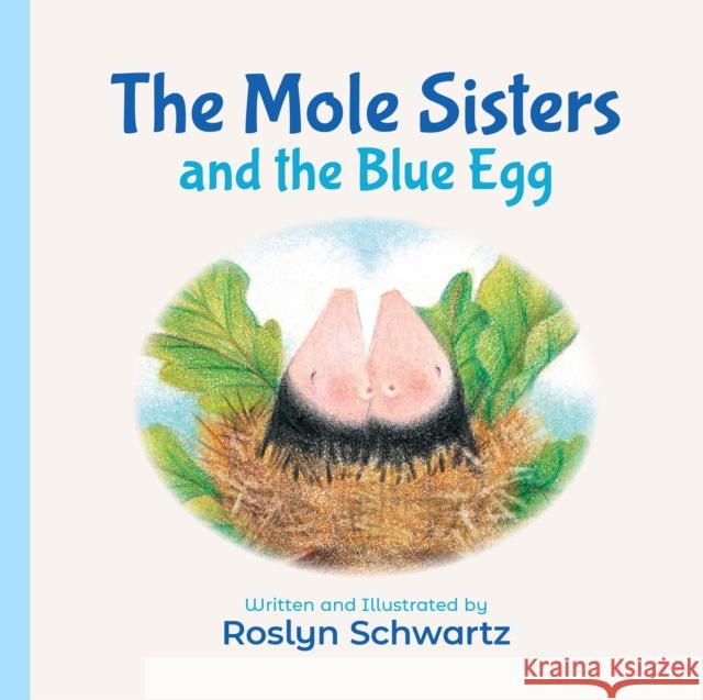The Mole Sisters and the Blue Egg
