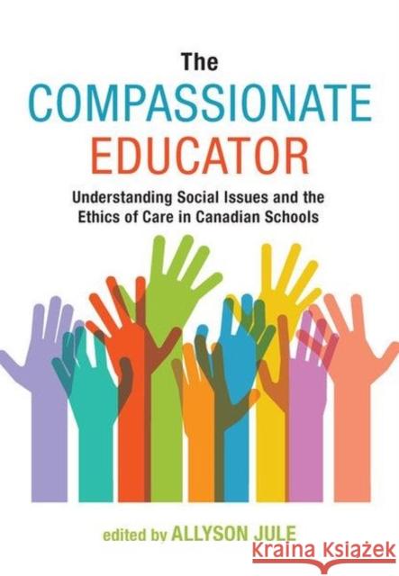 The Compassionate Educator: Understanding Social Issues and the Ethics of Care in Canadian Schools