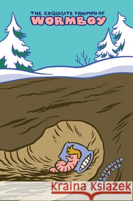 The Exquisite Triumph of Wormboy: An Illustrated Epic