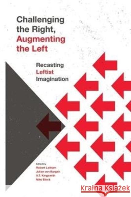 Challenging the Right, Augmenting the Left: Recasting Leftist Imagination