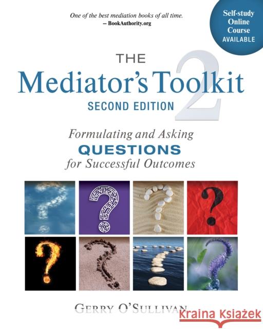 The Mediator's Toolkit, Second Edition: Formulating and Asking Questions for Successful Outcomes
