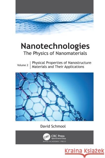 Nanotechnologies: The Physics of Nanomaterials: Volume 2: Physical Properties of Nanostructured Materials and Their Applications