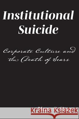 Institutional Suicide: Corporate Culture and the Death of Sears