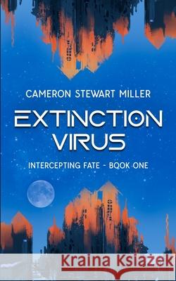 Intercepting Fate - Book One: Extinction Virus
