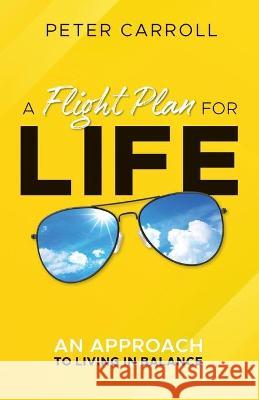 A Flight Plan for Life: An Approach to Living in Balance