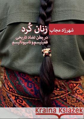 Kurdish Women at the Core of the Historical Contradictions on Feminism and Nationalism